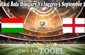 Prediksi Bola Hungary Vs Inggris 3 September 2021