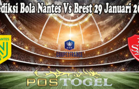Prediksi Bola Nantes Vs Brest 29 Januari 2022