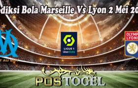 Prediksi Bola Marseille Vs Lyon 2 Mei 2022