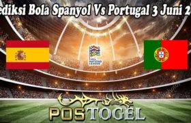 Prediksi Bola Spanyol Vs Portugal 3 Juni 2022